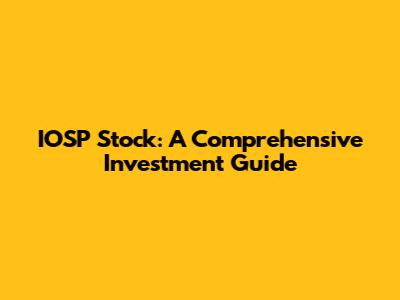IOSP Stock: A Comprehensive Investment Guide