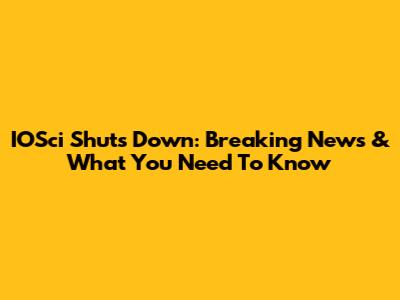 IOSci Shuts Down: Breaking News & What You Need To Know
