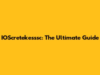 IOScretekesssc: The Ultimate Guide