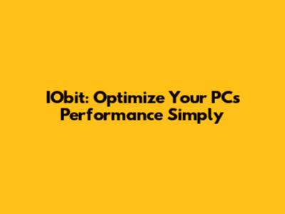 IObit: Optimize Your PC's Performance Simply