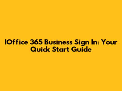 IOffice 365 Business Sign In: Your Quick Start Guide