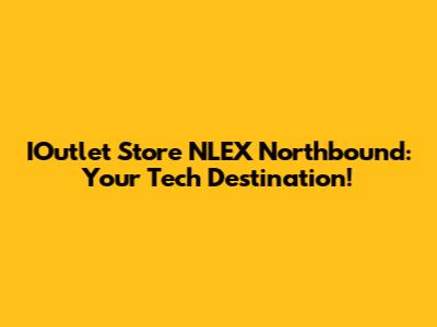 IOutlet Store NLEX Northbound: Your Tech Destination!
