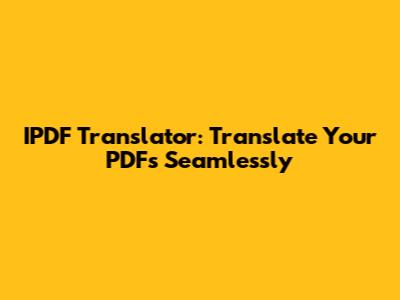 IPDF Translator: Translate Your PDFs Seamlessly