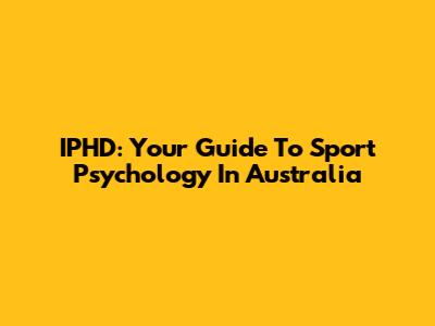 IPHD: Your Guide To Sport Psychology In Australia