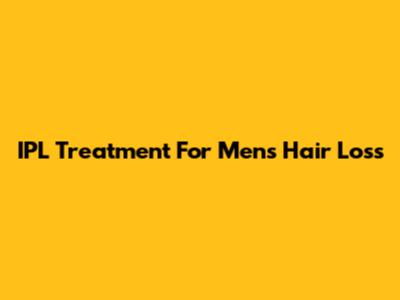 IPL Treatment For Men's Hair Loss