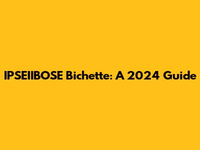 IPSEIIBOSE Bichette: A 2024 Guide