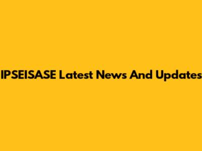 IPSEISASE Latest News And Updates