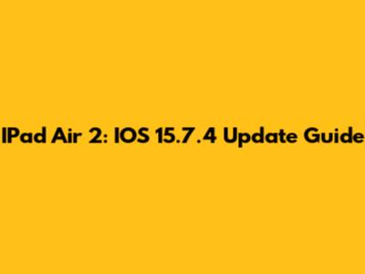 IPad Air 2: IOS 15.7.4 Update Guide
