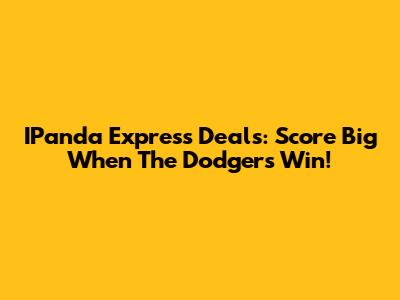 IPanda Express Deals: Score Big When The Dodgers Win!