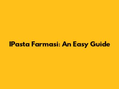 IPasta Farmasi: An Easy Guide