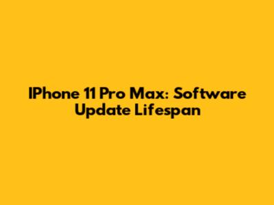 IPhone 11 Pro Max: Software Update Lifespan