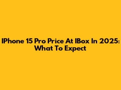 IPhone 15 Pro Price At IBox In 2025: What To Expect