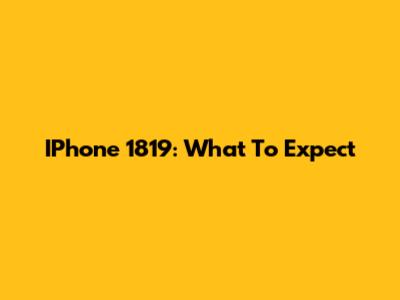 IPhone 1819: What To Expect