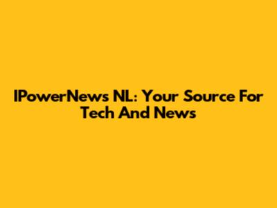 IPowerNews NL: Your Source For Tech And News