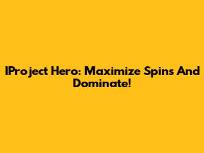 IProject Hero: Maximize Spins And Dominate!