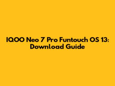 IQOO Neo 7 Pro Funtouch OS 13: Download Guide