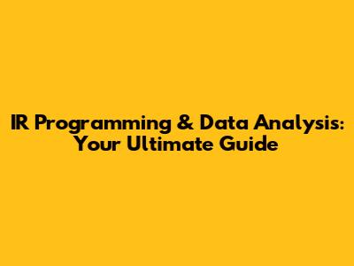 IR Programming & Data Analysis: Your Ultimate Guide