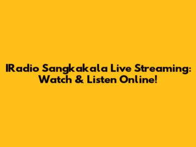 IRadio Sangkakala Live Streaming: Watch & Listen Online!