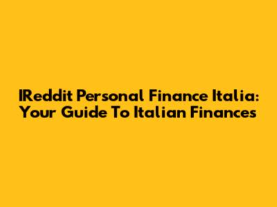 IReddit Personal Finance Italia: Your Guide To Italian Finances