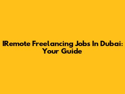 IRemote Freelancing Jobs In Dubai: Your Guide