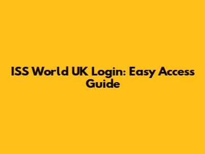 ISS World UK Login: Easy Access Guide