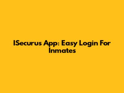 ISecurus App: Easy Login For Inmates