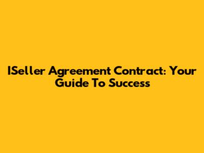 ISeller Agreement Contract: Your Guide To Success
