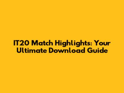 IT20 Match Highlights: Your Ultimate Download Guide