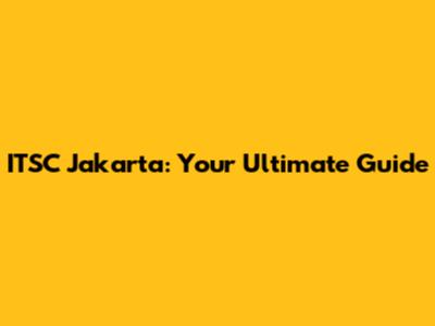 ITSC Jakarta: Your Ultimate Guide