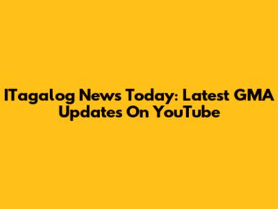 ITagalog News Today: Latest GMA Updates On YouTube