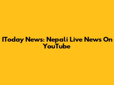 IToday News: Nepali Live News On YouTube