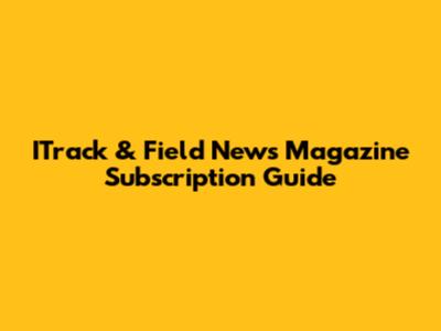 ITrack & Field News Magazine Subscription Guide