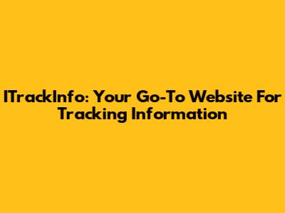 ITrackInfo: Your Go-To Website For Tracking Information