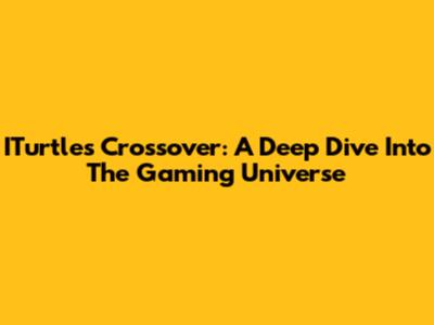 ITurtles Crossover: A Deep Dive Into The Gaming Universe