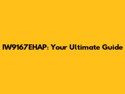 IW9167EHAP: Your Ultimate Guide