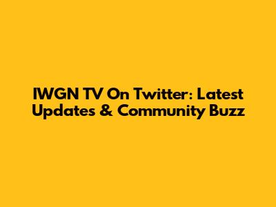 IWGN TV On Twitter: Latest Updates & Community Buzz