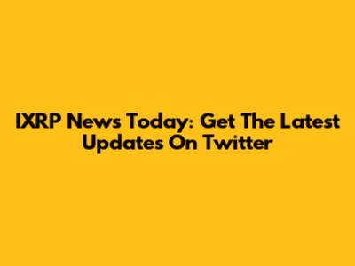 IXRP News Today: Get The Latest Updates On Twitter