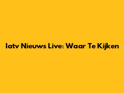 Iatv Nieuws Live: Waar Te Kijken