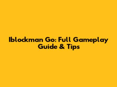 Iblockman Go: Full Gameplay Guide & Tips