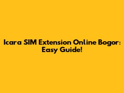 Icara SIM Extension Online Bogor: Easy Guide!