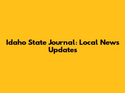 Idaho State Journal: Local News Updates