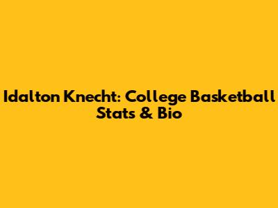 Idalton Knecht: College Basketball Stats & Bio