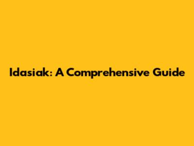 Idasiak: A Comprehensive Guide