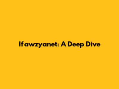 Ifawzyanet: A Deep Dive
