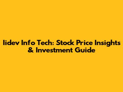 Iidev Info Tech: Stock Price Insights & Investment Guide