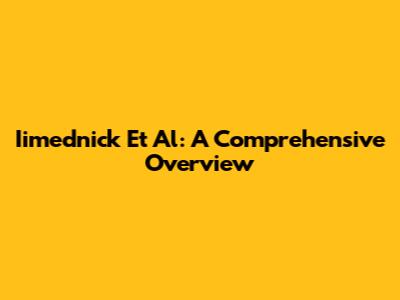 Iimednick Et Al: A Comprehensive Overview