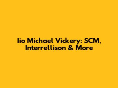 Iio Michael Vickery: SCM, Interrellison & More