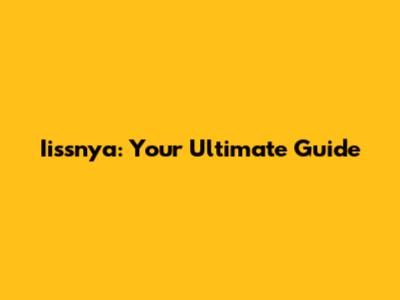 Iissnya: Your Ultimate Guide