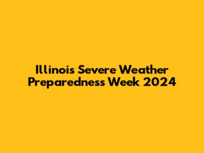 Illinois Severe Weather Preparedness Week 2024