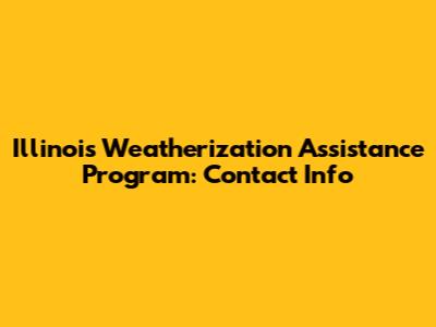 Illinois Weatherization Assistance Program: Contact Info